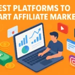 4 Best Platforms to Start Affiliate Marketing