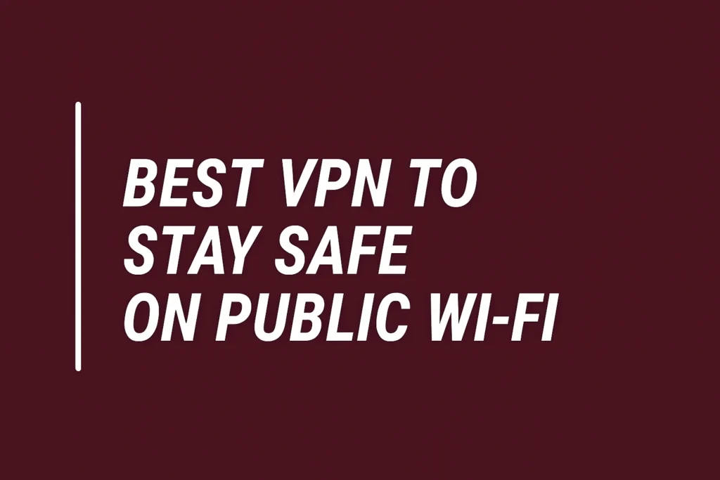 Verifying Network Authenticity: Stay Safe on Public WiFi 2026 11 Best VPN to Stay Safe on Public WiFi