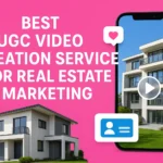 4 Best UGC Video Creation Service for Real Estate Marketing: 2026