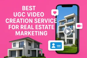 best ugc video creation service for real estate marketing